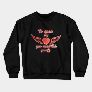 to open my heart you need this old t-shirt Crewneck Sweatshirt